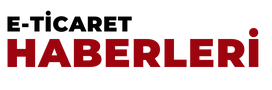 E-Ticaret Haberleri